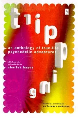 Tripping: An Anthology of True-Life Psychedelic Adventures