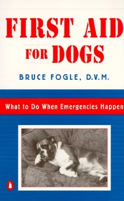 First Aid for Dogs: What to Do When Emergencies Happen