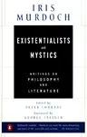 Existentialists and Mystics: Writings on Philosophy and Literature