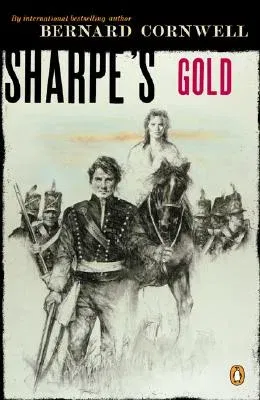 Sharpe's Gold: Richard Sharpe and the Destruction of Almeida, August 1810