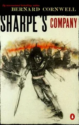 Sharpe's Company: Richard Sharpe and the Siege of Badajoz, January to April 1812