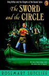 The Sword and the Circle: King Arthur and the Knights of the Round Table