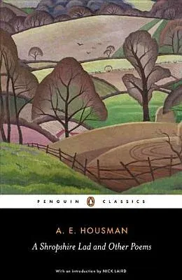 A Shropshire Lad and Other Poems: The Collected Poems of A. E. Housman (Revised)