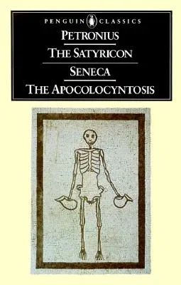 The Satyricon/Seneca, the Apocolocyntosis (Revised)