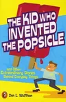 The Kid Who Invented the Popsicle: And Other Surprising Stories about Inventions