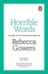 Horrible Words: A Guide to the Misuse of English