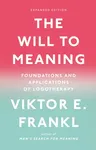 The Will to Meaning: Foundations and Applications of Logotherapy (Expanded)