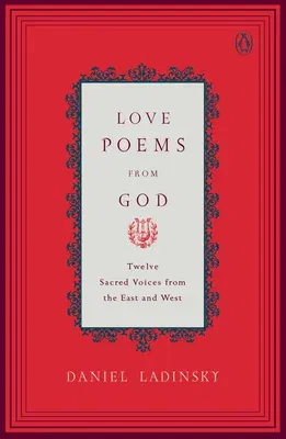 Love Poems from God: Twelve Sacred Voices from the East and West