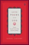 Love Poems from God: Twelve Sacred Voices from the East and West