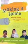 Making It Home: Real-Life Stories from Children Forced to Flee