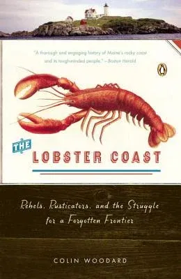 The Lobster Coast: Rebels, Rusticators, and the Struggle for a Forgotten Frontier