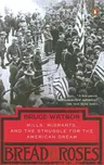 Bread and Roses: Mills, Migrants, and the Struggle for the American Dream