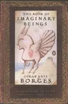 The Book of Imaginary Beings: (Penguin Classics Deluxe Edition)