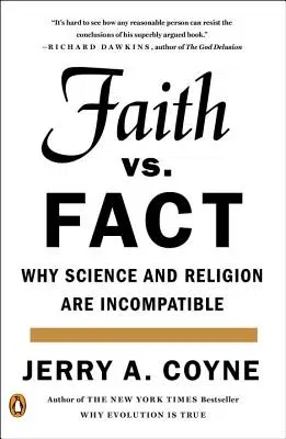 Faith Versus Fact: Why Science and Religion Are Incompatible