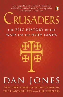 Crusaders: The Epic History of the Wars for the Holy Lands