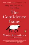 The Confidence Game: Why We Fall for It . . . Every Time