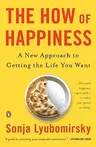 The How of Happiness: A New Approach to Getting the Life You Want