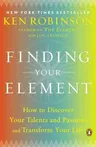 Finding Your Element: How to Discover Your Talents and Passions and Transform Your Life