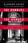 The Bombers and the Bombed: Allied Air War Over Europe, 1940-1945