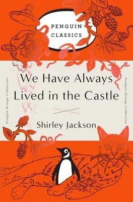 We Have Always Lived in the Castle: (Penguin Orange Collection)