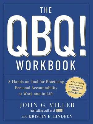 The QBQ! Workbook: A Hands-On Tool for Practicing Personal Accountability at Work and in Life