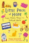 Little Pieces of Hope: Happy-Making Things in a Difficult World