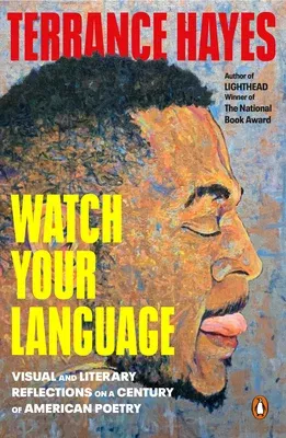 Watch Your Language: Visual and Literary Reflections on a Century of American Poetry