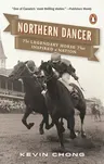 Northern Dancer: The Legendary Horse That Inspired a Nation