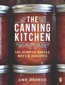 The Canning Kitchen: 101 Simple Small Batch Recipes: A Cookbook