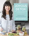 Joyous Detox: Your Complete Plan and Cookbook to Be Vibrant Every Day