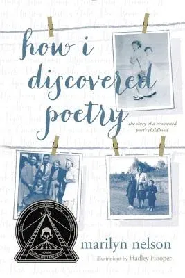 How I Discovered Poetry / Marilyn Nelson; Illustrations by Hadley Hooper