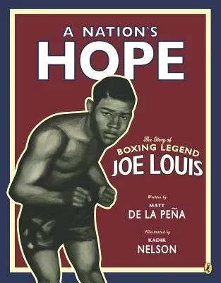 A Nation's Hope: The Story of Boxing Legend Joe Louis