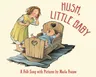 Hush, Little Baby: A Folk Song with Pictures