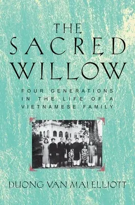 The Sacred Willow: Four Generations in the Life of a Vietnamese Family