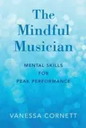 Mindful Musician: Mental Skills for Peak Performance