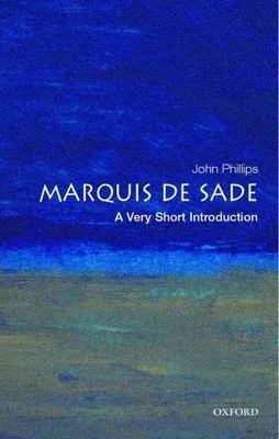 The Marquis de Sade: A Very Short Introduction