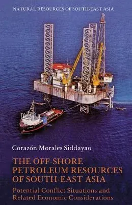 The Off-Shore Petroleum Resources of South-East Asia: Potential Conflict Situations and Related Economic Considerations (1980)