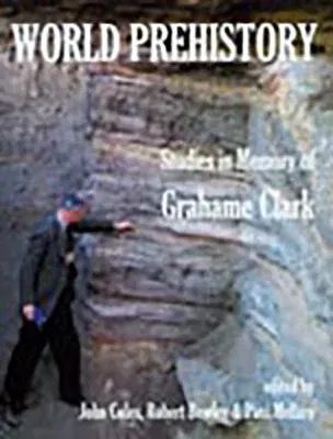 World Prehistory: Studies in Memory of Grahame Clark