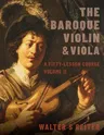 The Baroque Violin & Viola, Vol. II: A Fifty-Lesson Course