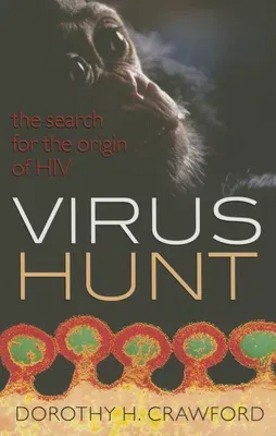 Virus Hunt: The Search for the Origin of Hiv/AIDS