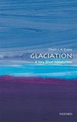 Glaciation: A Very Short Introduction