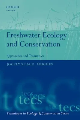 Freshwater Ecology and Conservation: Approaches and Techniques