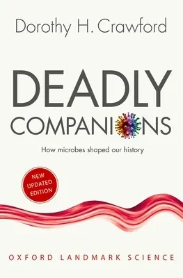 Deadly Companions: How Microbes Shaped Our History