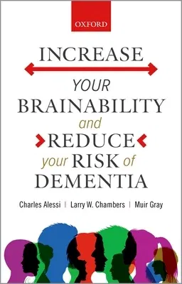 Increase Your Brainability--And Reduce Your Risk of Dementia