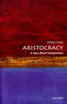 Aristocracy: A Very Short Introduction