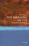 The Meaning of Life: A Very Short Introduction