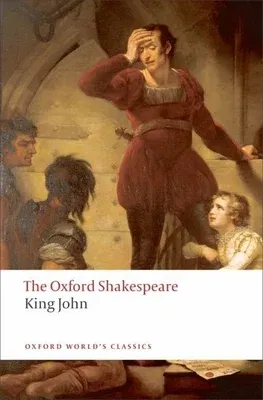 King John: The Oxford Shakespeare