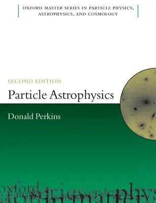 Particle Astrophysics, Second Edition (Revised)