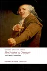 She Stoops to Conquer and Other Comedies