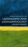 Landscapes and Geomorphology: A Very Short Introduction